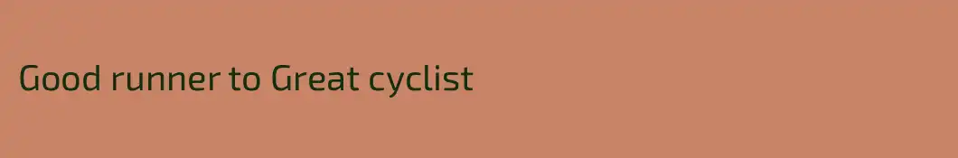 Good runner to Great cyclist